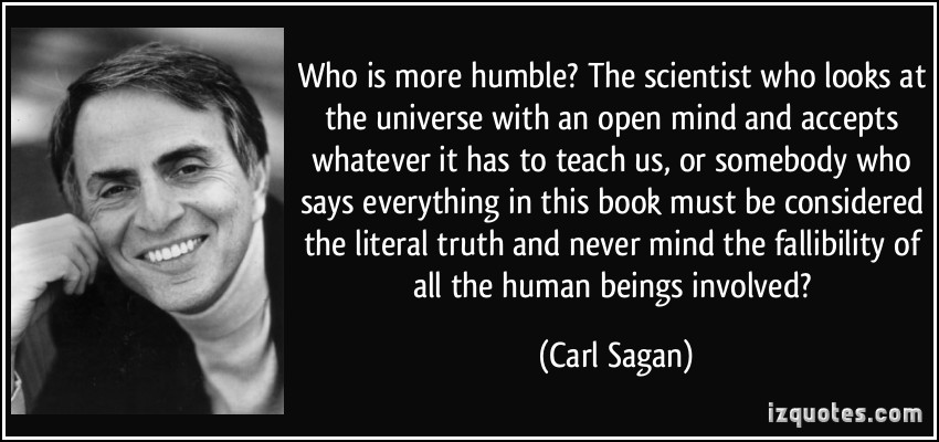 quote-who-is-more-humble-the-scientist-who-looks-at-the-universe-with-an-open-mind-and-accepts-whatever-carl-sagan-263887
